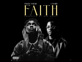 Kweku Smoke - Faith Ft. Lasmid