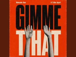 Malcolm Rue - Gimme That Ft. A Tribe Apart