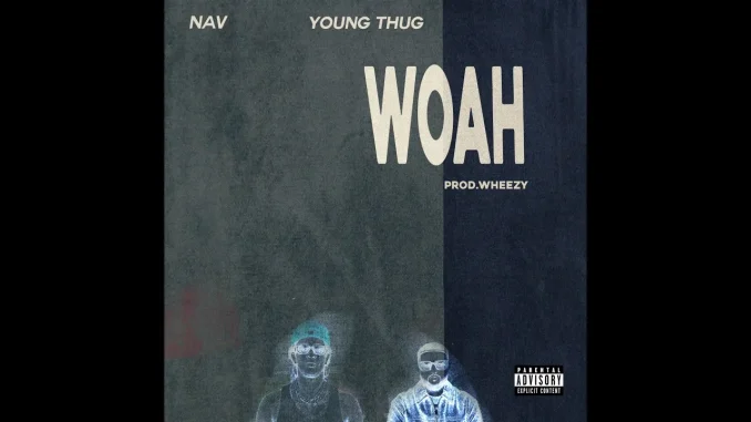 NAV - WOAH Ft. Young Thug