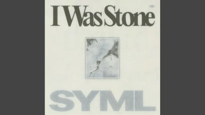 SYML - I Was Stone