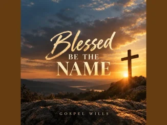 Gospel Wills - Blessed Be The Name